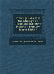 Investigations Into the Etiology of Traumatic Infective Diseases - Primary Source Edition,1294000489,9781294000488