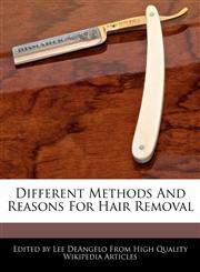 Different Methods And Reasons For Hair Removal,1241718768,9781241718763