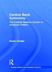 Central Bank Autonomy The Federal Reserve System in American Politics,0815331975,9780815331971