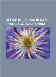 Office Buildings in San Francisco, California 100 First Plaza, 100 Montgomery Street, 100 Pine Center, 101 California Street, 101 Montgomery, 101 SEC,1155375947,9781155375946