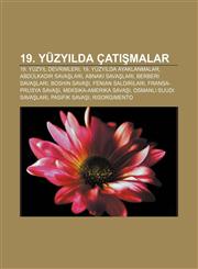 19. yüzyılda çatışmalar 19. yüzyıl devrimleri, 19. yüzyılda ayaklanmalar, Abdülkadir savaşları, Abnaki savaşları, Berberi savaşları,1232941832,9781232941835