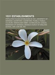 1531 establishments Populated places established in 1531, University of Granada, Querétaro, Querétaro, Puebla, Puebla, Culiacán,1155997573,9781155997575