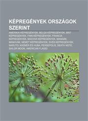 Kepregenyek Orszagok Szerint Amerikai Kepregenyek, Belga Kepregenyek, Brit Kepregenyek, Finn Kepregenyek, Francia Kepregenyek,1233354132,9781233354139