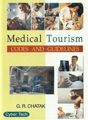 Medical Tourism Codes and Guidelines 1st Edition,817884544X,9788178845449