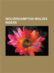 Wolverhampton Wolves Riders Nicki Pedersen, Billy Hamill, Sam Ermolenko, Sebastian U Amek, OLE Olsen, Ale Dryml, Jr., Mark Loram,1155778286,9781155778280