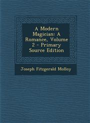 Modern Magician A Romance, Volume 2,1287415253,9781287415251