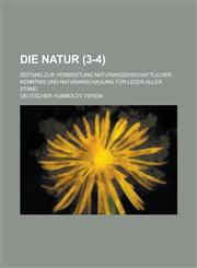 Die Natur; Zeitung Zur Verbreitung Naturwissenschaftlicher Kenntnis Und Naturanschauung Fur Leser Aller Stand (3-4 ),1153528681,9781153528689