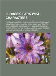 Jurassic Park - Characters Harpoon Harrison, Jaws Jackson, Ajay Sidhu, Alan Grant, Alice Levin, Amanda Kirby, Anne, Arby Benton, Ben Hildebra,1234729830,9781234729837