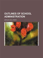 Outlines of school administration,1153074745,9781153074742