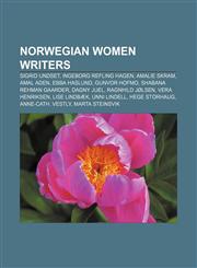 Norwegian women writers Sigrid Undset, Ingeborg Refling Hagen, Amalie Skram, Amal Aden, Ebba Haslund, Gunvor Hofmo, Shabana Rehman Gaarder,1155895924,9781155895925