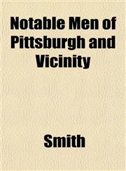 Notable Men of Pittsburgh and Vicinity,1151757144,9781151757142