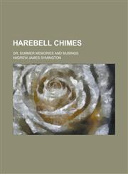 Harebell chimes; or, Summer memories and musings,123428667X,9781234286675