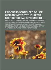 Prisoners sentenced to life imprisonment by the United States federal government Samuel Mudd, Leonard Peltier, Omar Abdel-Rahman,1155257456,9781155257457
