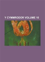 Y Cymmrodor Volume 10,123693783X,9781236937834