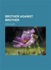 Brother Against Brother,1236726634,9781236726636