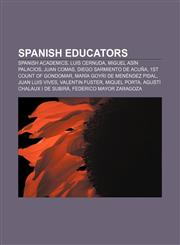 Spanish educators Spanish academics, Luis Cernuda, Miguel Asín Palacios, Juan Comas, Diego Sarmiento de Acuña, 1st Count of Gondomar,1156869358,9781156869352
