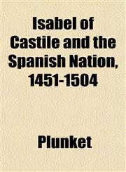 Isabel of Castile and the Spanish Nation, 1451-1504,115234577X,9781152345775