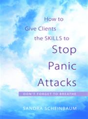 How to Give Clients the Skills to Stop Panic Attacks Don't Forget to Breathe,1849058873,9781849058872