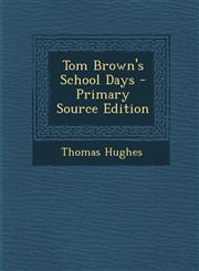 Tom Brown's School Days - Primary Source Edition,1295095270,9781295095278