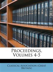 Proceedings, Volumes 4-5,1145595790,9781145595798