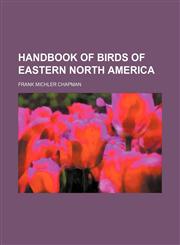 Handbook of birds of eastern North America,1458832643,9781458832641