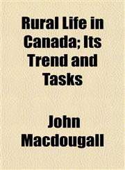 Rural Life in Canada; Its Trend and Tasks,1154838439,9781154838435