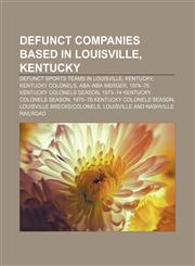 Defunct companies based in Louisville, Kentucky Defunct sports teams in Louisville, Kentucky, Kentucky Colonels, ABA-NBA merger,1156727561,9781156727560