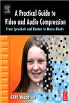 A Practical Guide to Video and Audio Compression From Sprockets and Rasters to Macroblocks,0240806301,9780240806303