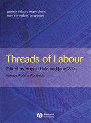 Threads of Labour Garment Industry Supply Chains from the Workers' Perspective,140512637X,9781405126373