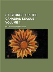 St. George;  or, The Canadian league Volume 1,1151297534,9781151297532