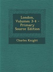 London, Volumes 3-4 - Primary Source Edition,1295862883,9781295862887