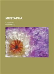Mustapha; A Tragedy,1232052604,9781232052609