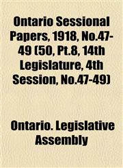 Ontario Sessional Papers, 1918, No.47-49 (50, Pt.8, 14th Legislature, 4th Session, No.47-49),1153409577,9781153409575