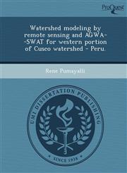 Watershed modeling by remote sensing and AGWA--SWAT for western portion of Cusco watershed - Peru.,1248960998,9781248960998