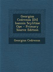 Georgius Cedrenus [Et] Ioannis Scylitzae Ope - Primary Source Edition,1294317083,9781294317081