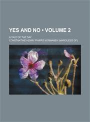 Yes and No (Volume 2); A Tale of the Day,1154435237,9781154435238