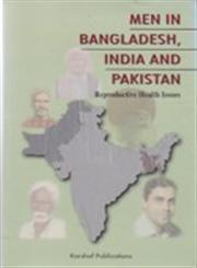 Men in Bangladesh, India and Pakistan Reproductive Health Issues 1st Edition,9847400008,9789847400006
