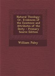 Natural Theology Or, Evidences of the Existence and Attributes of the Deity - Primary Source Edition,1293329967,9781293329962