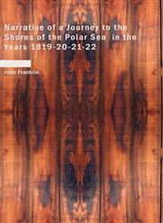 Narrative of a Journey to the Shores of the Polar Sea  in the Years 1819-20-21-22,1426495250,9781426495250