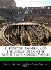 History of Hannibal and the Legacy Left on the Ancient and Modern World,1241610002,9781241610005