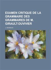 Examen Critique de La Grammaire Des Grammaires de M. Girault-Duvivier,1234633175,9781234633172