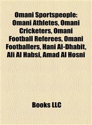 Omani Sportspeople Omani Athletes, Omani Cricketers, Omani Football Referees, Omani Footballers, Hani Al-Dhabit, Ali Al Habsi, Amad Al Hosni,1157898173,9781157898177