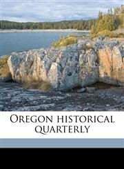 Oregon historical quarterl, Volume 17,1172391157,9781172391158