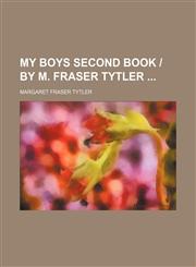 My Boys Second Book | by M. Fraser Tytler,1154592898,9781154592894
