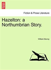 Hazelton a Northumbrian Story.,1241227470,9781241227470