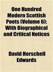 One Hundred Modern Scottish Poets (Volume 6); With Biographical and Critical Notices,1152029126,9781152029125