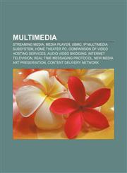 Multimedia Streaming media, Media player, XBMC, IP Multimedia Subsystem, Home theater PC, Comparison of video hosting services,1157404642,9781157404644