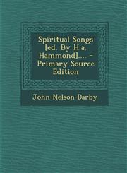 Spiritual Songs [ed. By H.a. Hammond].... - Primary Source Edition,1293196193,9781293196199