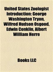 United States Zoologist Introduction George Washington Tryon, Wilfred Hudson Osgood, Edwin Conklin, Albert William Herre,1157396054,9781157396055