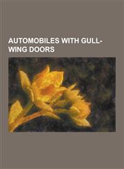 Automobiles with Gull-Wing Doors Autozam AZ-1, Bill Thomas Cheetah, Bricklin Sv-1, Bristol Fighter (Automobile), Delorean DMC-12, Gull-Wing Door, Gum,1230500715,9781230500713